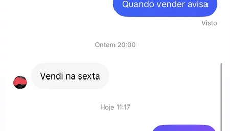 Conversa: eu peço para avisar quando vender, e a resposta é “Vendi na sexta”.